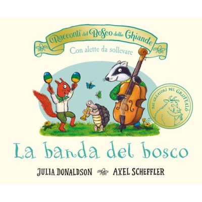 Racconti del bosco delle ghiande. la banda del bosco. con alette da sollevare. ediz. a colori (i)
