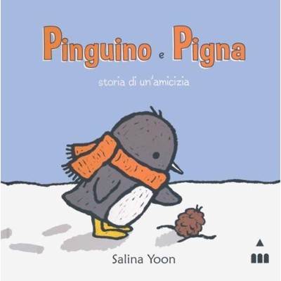 Pinguino e Pigna. Storia di un'amicizia. Pinguino e Pigna. Storia di un'amicizia.