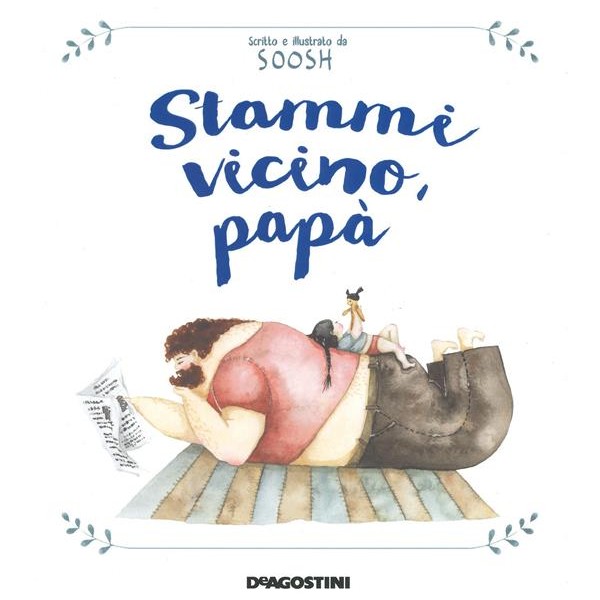 Stammi vicino, papÃ . Ediz. a colori