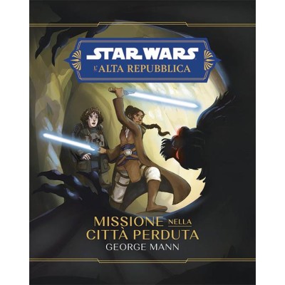 Missione nella cittàperduta. L'Alta Repubblica. Star Wars. Missione nella cittàperduta. L'Alta Repubblica. Star Wars.