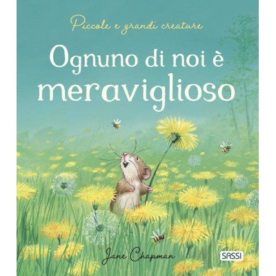 Ognuno di noi è meraviglioso. piccole e grandi creature. ediz. a colori Ognuno di noi è meraviglioso. piccole e grandi creature. ediz. a colori