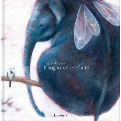 Il sogno dell'elefante Ediz.illustrata
