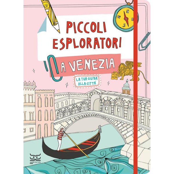 Piccoli esploratori a Venezia. La tua guida alla città