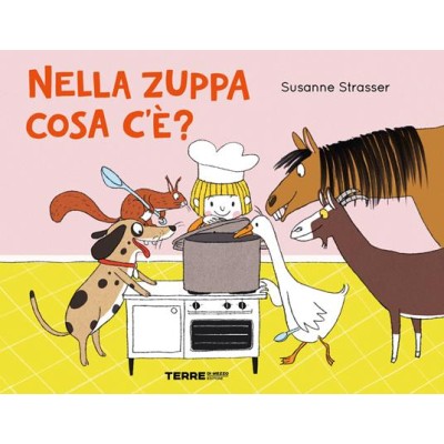 Nella zuppa cosa c'e'? Ediz.a colori