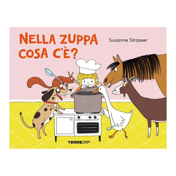 Nella zuppa cosa c'e'? Ediz.a colori