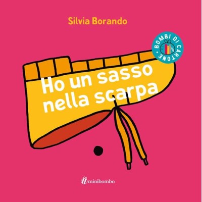 Ho un sasso nella scarpa. Ediz.illustrata