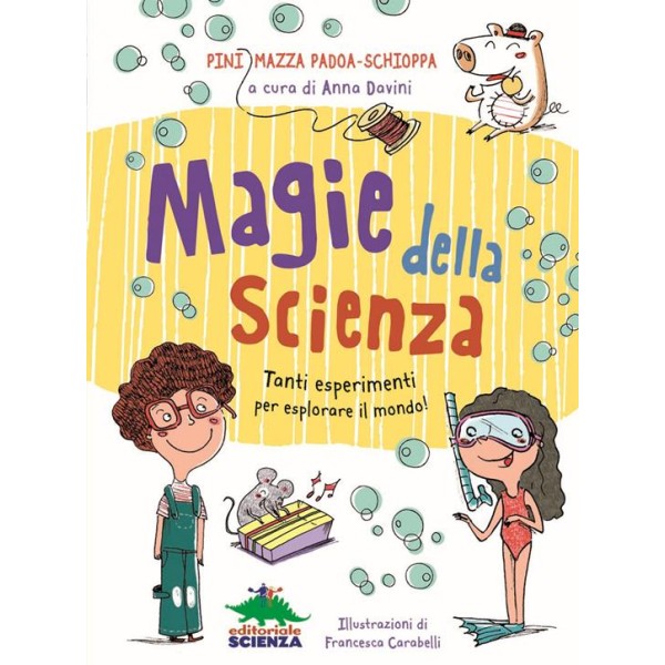 Magie della scienza. Tanti esperimenti per esplorare il mondo!