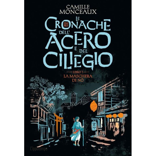 La maschera di No. Le cronache dell'acero e del ciliegio. Vol. 1