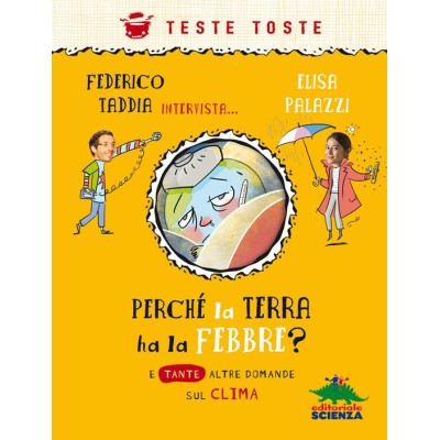 Perchè la terra ha la febbre? E tante altre domande sul clima Perchè la terra ha la febbre? E tante altre domande sul clima