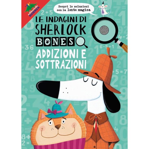Addizioni e sottrazioni. Le indagini di Sherlock Bones. Con lente magica