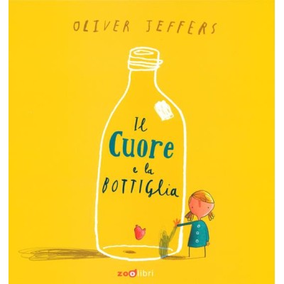 Il cuore e la bottiglia. Ediz.a colori