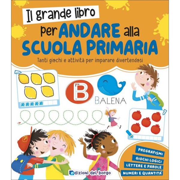 Il grande libro per andare alla primaria. Grandi libri per imparare. Ediz.a colori