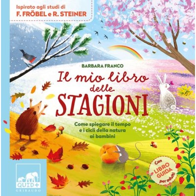 Il mio libro delle stagioni. Come spiegare il tempo e i cicli della natura ai bambini. Ediz.a colori