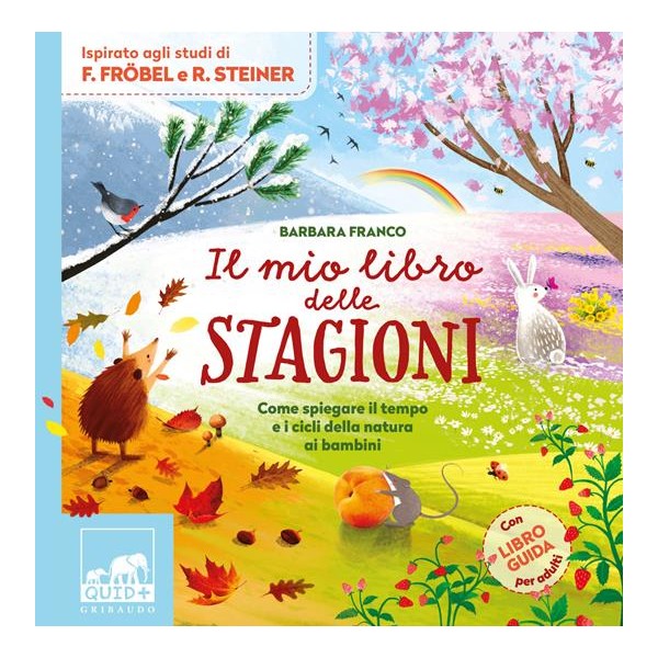 Il mio libro delle stagioni. Come spiegare il tempo e i cicli della natura ai bambini. Ediz.a colori