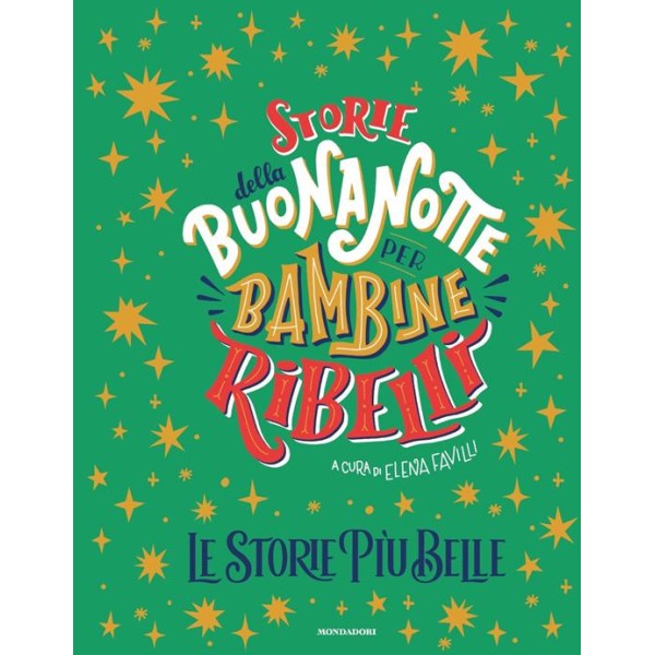 Storie della buonanotte per bambine ribelli. Le storie più belle