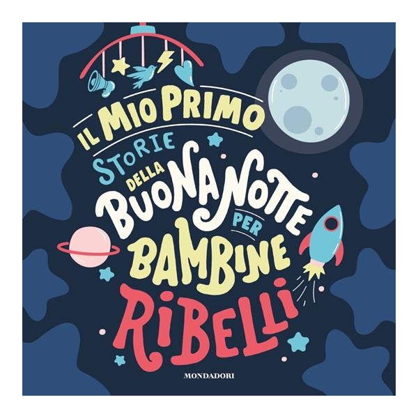 Il mio primo Storie della buonanotte per bambine ribelli. Ediz.a colori