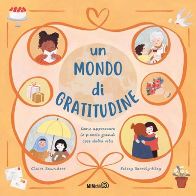 Un mondo di gratitudine.Come apprezzare le piccole grandi cose della vita