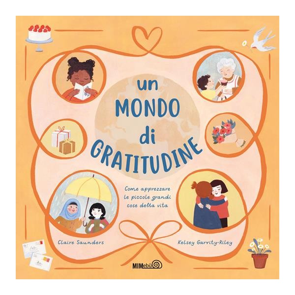 Un mondo di gratitudine.Come apprezzare le piccole grandi cose della vita