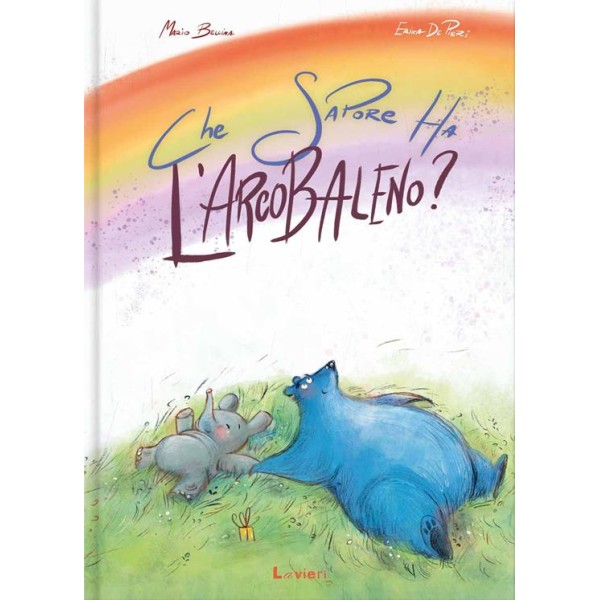 Che sapore ha l'arcobaleno? Ediz. Illustrata
