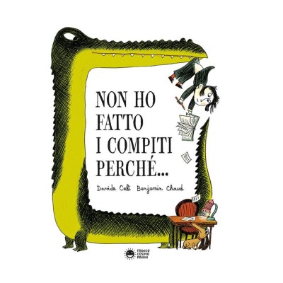 Non ho fatto i compiti perchÃ©. Ediz.a colori