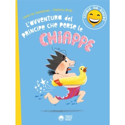 L'avventura del principe che perse le chiappe. Ediz. Illustrata