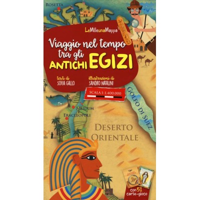 Viaggio nel tempo tra gli antichi Egizi. Ediz.a colori con 51 carte