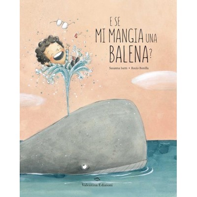 E se mi mangia una balena? Ediz. a colori