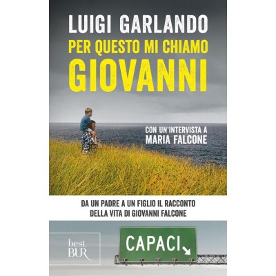 Per questo mi chiamo Giovanni. Da un padre a un figlio il racconto della vita di Giovanni Falcone