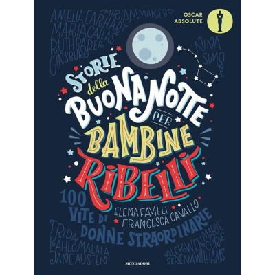 Storie della buonanotte per bambine ribelli. 100 vite di donne straordinarie.