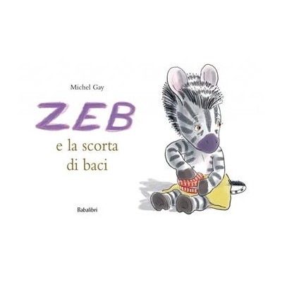 Zeb e la scorta di baci. Ediz. a colori