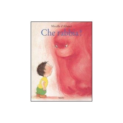 Che rabbia! Ediz. illustrata