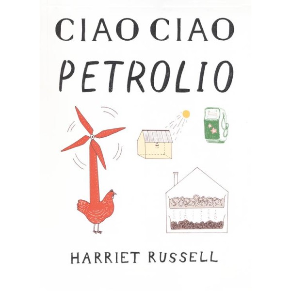 Ciao ciao petrolio. Ediz. illustrata