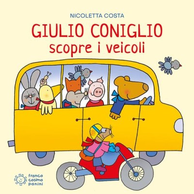 Giulio Coniglio scopre i veicoli. Ediz.a colori