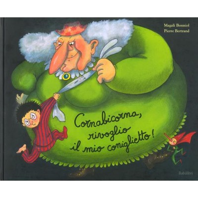 Cornabicorna, rivoglio il mio coniglietto.