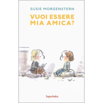 Vuoi essere mia amica? Ediz. a colori