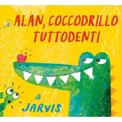 Alan, coccodrillo tuttodenti. Ediz. a colori