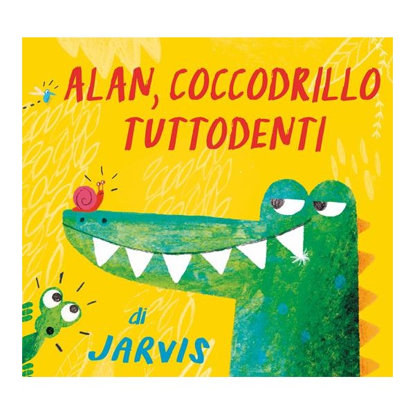 Alan, coccodrillo tuttodenti. Ediz. a colori