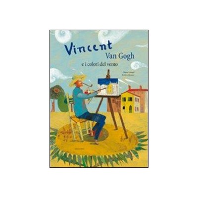 Vincent Van Gogh e i colori del vento. E Vincent Van Gogh e i colori del vento. E