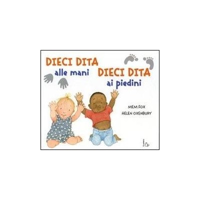 Dieci dita alle mani, dieci dita ai piedi Dieci dita alle mani, dieci dita ai piedi